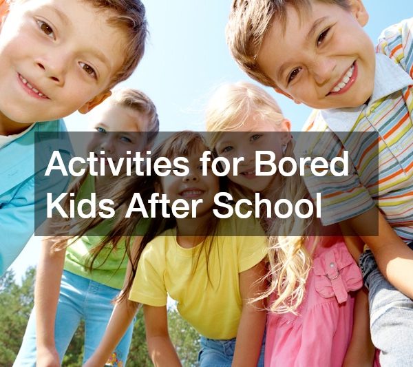 Activities for Bored Kids After School