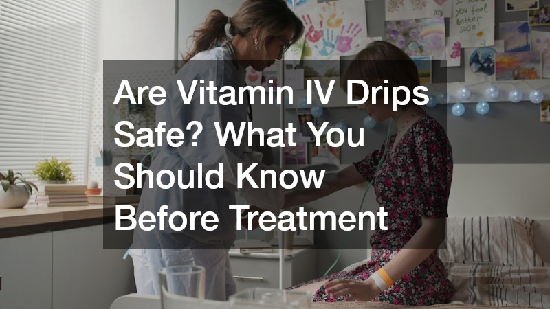 Are Vitamin IV Drips Safe? What You Should Know Before Treatment